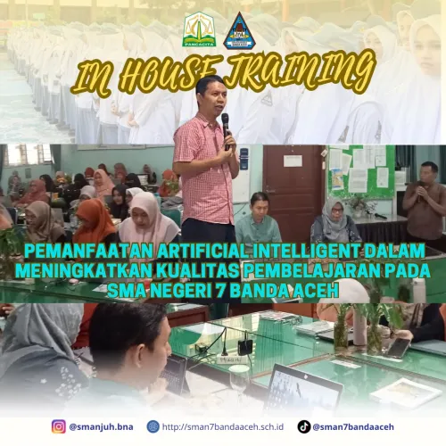 GURU SMAN 7 BANDA ACEH IKUTI IN HOUSE TRAINING (IHT) PEMANFAATAN ARTIFICIAL INTELLIGENCE DALAM PEMBELAJARAN
