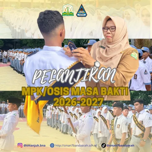 Estafet Kepemimpinan Dimulai, SMAN 7 Banda Aceh Lantik Pengurus MPK dan OSIS Periode 2026–2027